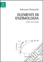 Elementi di enzimologia. Guida allo studio libro