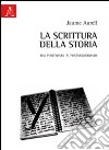 La scrittura della storia. Dai positivismi ai postmodernismi libro