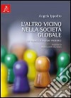 L'altro vicino nella società globale. Un interculturalismo probabile libro