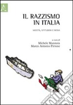 Il razzismo in Italia. Società, istituzioni e media libro