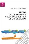 Ruolo delle proteine nella diagnostica di laboratorio libro di Lepore Maria Antonietta