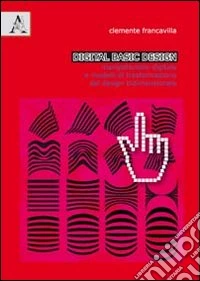 Digital basic design. Ediz. italiana e inglese