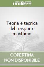 Teoria e tecnica del trasporto marittimo libro
