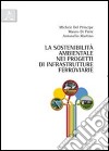 La sostenibilità ambientale nei progetti di infrastrutture ferroviarie libro