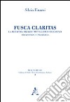 Fusca claritas. La metafora nei Rerum vulgarium fragmenta di Francesco Petrarca libro