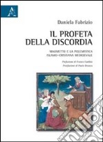 Il profeta della discordia Maometto e la polemistica islamo-cristiana medioevale libro