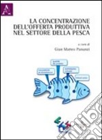 La concentrazione dell'offerta produttiva nel settore della pesca libro