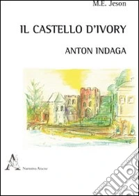 Il castello d'Ivory. Anton indaga