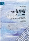 Il vasto singhiozzar del mare. Guido Gozzano. Intertestualità e sottolineature libro