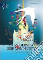 La modernità di Osip Mandel'stâm: un confronto con i simbolisti francesi libro