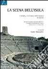 La scena dell'isola. Turismo, cultura e spettacolo in Sicilia libro