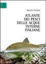 Atlante dei pesci delle acque interne italiane libro