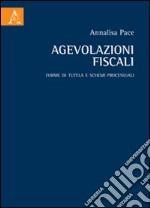 Agevolazioni fiscali. Forme di tutela e schemi processuali libro