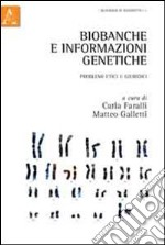 Biobanche e informazioni genetiche. Problemi etici e giuridici libro