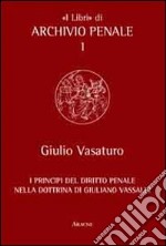 I principi del diritto penale nella dottrina di Giuliano Vassalli libro