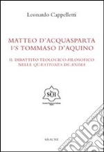 Matteo d'Acquasparta vs Tommaso d'Aquino. Il dibattito teologico-filosofico nelle «questiones de anima»