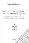 Matteo d'Acquasparta vs Tommaso d'Aquino. Il dibattito teologico-filosofico nelle «questiones de anima» libro di Cappelletti Leonardo