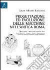 Progettazione ed evoluzione delle macchine nell'antica Roma. Macchine idrauliche operatrici libro