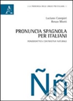 Pronuncia spagnola per italiani. Fonodidattica contrastiva naturale libro