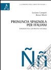 Pronuncia spagnola per italiani. Fonodidattica contrastiva naturale libro