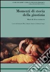 Momenti di storia della giustizia. Materiali di un seminario libro