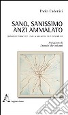 Sano, sanissimo anzi ammalato libro