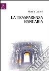 La trasparenza bancaria libro di Lettieri Mattia