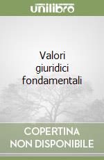 Valori giuridici fondamentali libro