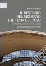 Il restauro del moderno e il tema dell'uso. Il cotonificio siciliano di Pietro Ajroldi libro