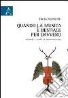 Quando la musica è bestiale per davvero. Studiare e capire la zoomusicologia libro