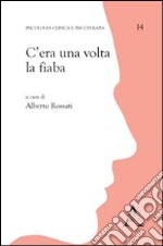 C'era una volta la fiaba libro