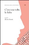 C'era una volta la fiaba libro