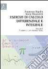 Esercizi di calcolo differenziale e integrale. Vol. 1: Funzioni di una variabile reale libro