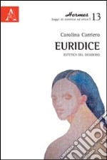 Euridice. Estetica del desiderio libro