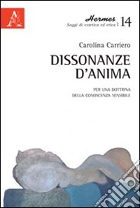 Dissonanze d'anima. Per una dottrina della conoscenza sensibile libro