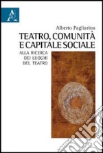 Teatro, comunità e capitale sociale. Alla ricerca dei luoghi del teatro