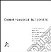 Corrispondenze impreviste. Ediz. illustrata libro