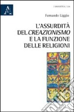 L'assurdità del creazionismo e la funzione delle religioni libro