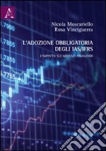 L'adozione obbligatoria degli IAS/IFRS. L'impatto sui mercati finanziari