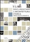 Documentare l'architettura storica. Analisi, rilievo e progetto libro di Clini P. (cur.)