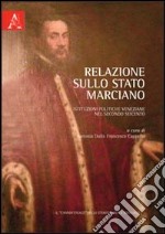 Relazione sullo Stato marciano. Istituzioni politiche veneziane nel secondo Seicento libro