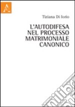 L'autodifesa nel processo matrimoniale canonico libro