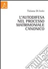 L'autodifesa nel processo matrimoniale canonico libro