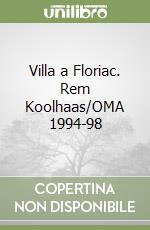 Villa a Floriac. Rem Koolhaas/OMA 1994-98 libro