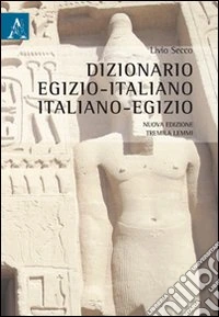Dizionario egizio-italiano italiano-egizio