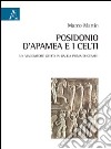 Posidonio d'Apamea e i Celti. Un viaggiatore greco in Gallia prima di Cesare libro