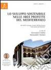 Lo sviluppo sostenibile nelle aree protette del Mediterraneo. Atti del 11° Convegno annuale dell'Associazione «Club Giuristi dell'Ambiente» libro di Cordini G. (cur.) Venturi A. (cur.)