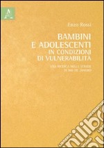 Bambini e adolescenti in condizioni di vulnerabilità. Una ricerca nelle strade di Rio de Janeiro libro