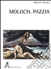 Moloch. Pazzia libro