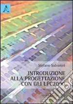 Introduzione alla progettazione con gli LPC2000. Con CD-ROM libro